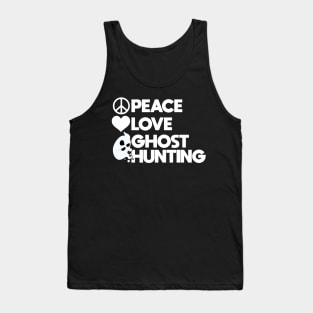 Peace - Love - Ghost Hunting Tank Top